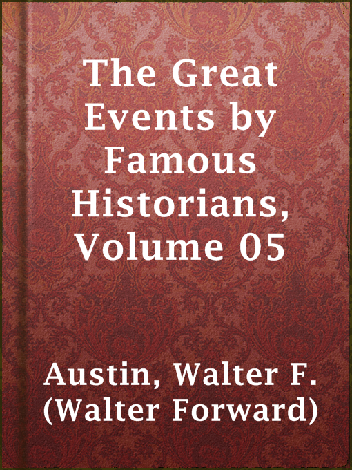 Title details for The Great Events by Famous Historians, Volume 05 by Walter F. (Walter Forward) Austin - Available